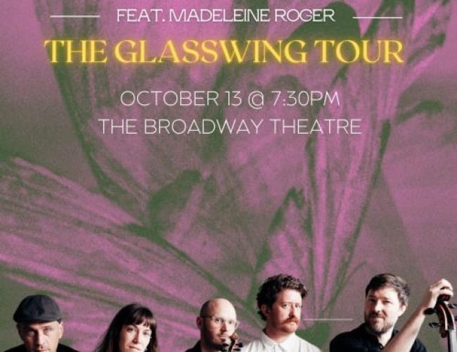 Image of the band The Fretless along with Madeleine Roger holding instruments like violins and cellos. Background image is of a purple pink butterfly. Text is; it's on at the broadway. The Fretless feat. Madeleine Roger, the GlassWing Tour. October 13 at 7:30pm at the broadway theatre. 