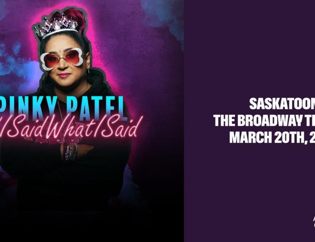 Pinky Patel is coming to The Broadway Theatre in Saskatoon on March 20th, 2025 for her #isaidwhatisaid tour