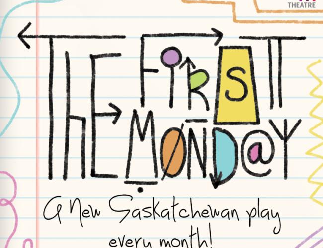 Image contains the First Monday logo and slogan; "The First Monday: A new Saskatchewan Play Every Month!"