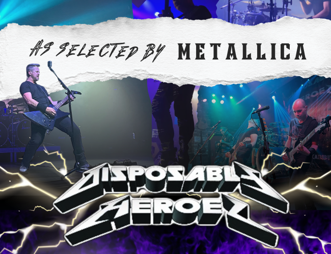 Disposable Heroes | The World's #1 Metallica Tribute | As selected by Metallica